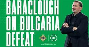 Ian Baraclough reflects on Bulgaria defeat