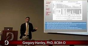 Gregory Hanley, PhD, BCBA-D | Treating severe problem behavior