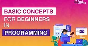 Basic Concepts for Beginners in Programming | Programming for Beginners in 2021 | Great Learning