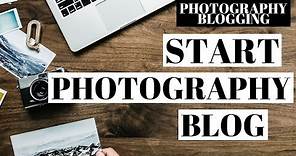 How To Start A Photography Blog | WordPress Photography Blogging