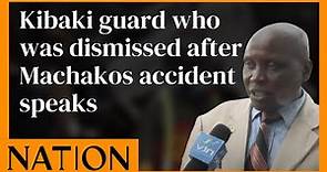 Kibaki guard who was dismissed from GSU after Machakos accident speaks