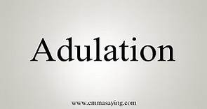 How To Say Adulation