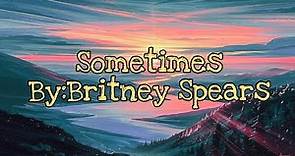 Britney Spears- Sometimes Lyrics