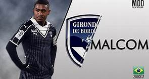 Malcom | Bordeaux | Goals, Skills, Assists | 2016/17 - HD