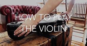 How To Play The Violin