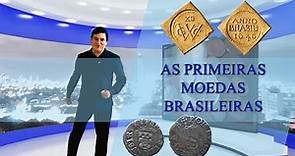 Quais foram as primeiras moedas a circularem no Brasil?