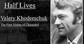 Half Lives: Valery Khodemchuk, the First Victim of Chernobyl