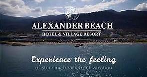 Experience the Feeling | Alexander Beach Hotel & Village Resort