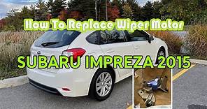 HOW TO REPLACE WIPER MOTOR - Subaru Impreza 2015