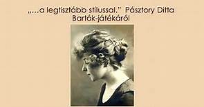 2022.04.29. „…a legtisztább stílussal.” Pásztory Ditta Bartók-játékáról_ Büky Virág előadása