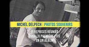 MICHEL DELPECH | PHOTOS SOUVENIRS
