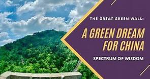 The Great Green Wall: A Green Dream for China