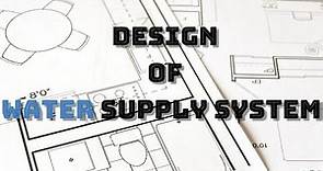 How to Design Water Supply System - Part I