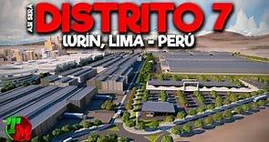 Así será el Increíble Distrito 7 en Lurín, Lima - Perú
