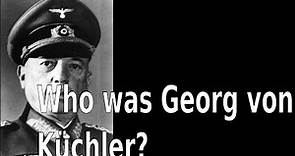 Who was Georg von Küchler? (English)