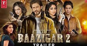 Baazigar 2 | Official Trailer | Shahrukh Khan, Aaryan Khan, Kajol, Shilpa, Dipka | Baazigar 2 Teaser