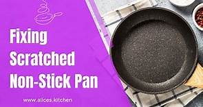 Scratched Non-stick Pan: Fixing in 7 Simple Steps | Alice Kitchen