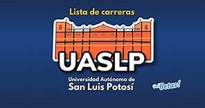 Carreras UASLP | Conoce la lista de carreras universitarias de la UASLP