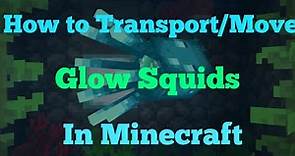 How to Transport/Move Glow Squids (Minecraft Guide)