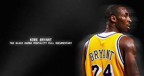 Kobe Bryant - The Black Mamba Mentality Full Documentary