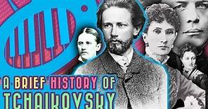 A Brief History of Tchaikovsky