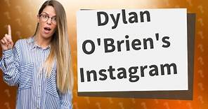 Does Dylan O Brien have a Instagram?