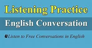 English Listening Practice - Listen to Free Conversations in English