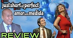 Movie Review: JUST SHORT OF PERFECT (Amor Sem Medida)
