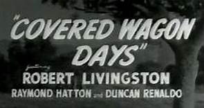 Covered Wagon Days - Robert Livingston, Raymond Hatton 1940 -1