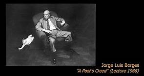 Jorge Luis Borges - "A Poet's Creed " (Lecture 1968)