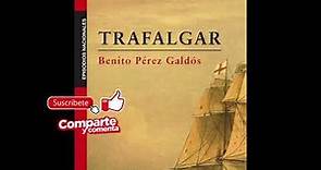 TRAFALGAR. Audiolibro. Benito Pérez Galdós. Episodios Nacionales 1.