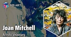 Joan Mitchell: Master of Abstract Expressionism｜Artist Biography
