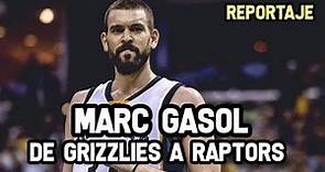 Marc Gasol - de Memphis Grizzlies a Toronto Raptors | Reportaje NBA