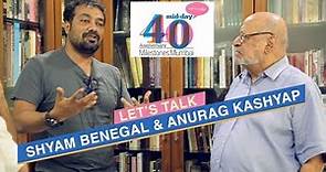 Let’s Talk films with Anurag Kashyap and Shyam Benegal