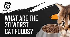 What are the 20 worst cat foods? [ Detailed Answer ]