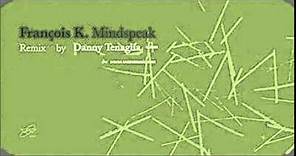 François K. - Mindspeak (Danny Tenaglia's hard & soul Mix)