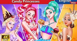 Candy Princesses 🍬 Sweetest Fairy Tale 🌛 Fairy Tales in English @WOAFairyTalesEnglish