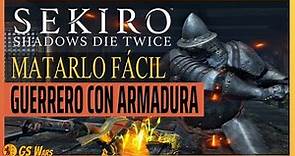 Guerrero Con Armadura COMO MATARLO FÁCIL en Sekiro: Shadows Die Twice