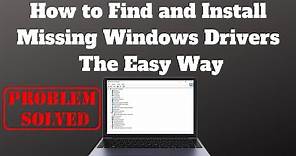 How to Find and Install Missing Windows Drivers The Easy Way