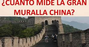 cuanto mide la muralla china