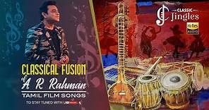 Classical Fusion of AR Rahman | Tamil Film Songs | AR Rahman Tamil Hits | Extreme HD Songs