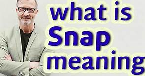 Snap | Meaning of snap