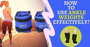 How to Use Ankle Weights Effectively? | Ankle Weights Benefits - Healthmania