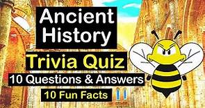 History Trivia Quiz (Ancient History) - 10 Questions and Answers - 10 Fun Facts