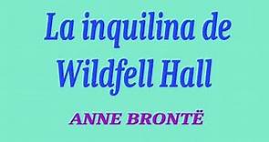 La inquilina de Wildfell Hall. Anne Brontë (cap. I - XXIX). VOZ HUMANA