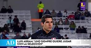 Luis Abram: "Uno siempre quiere jugar con la selección"