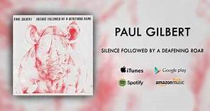 Paul Gilbert - Silence Followed By A Deafening Roar (Official Audio)