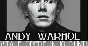 Andy Warhol: vita e opere in 10 punti