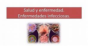 Salud y enfermedad. Enfermedades infecciosas.