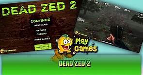 Dead Zed 2 - Full Gameplay Walkthrough